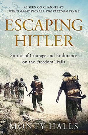 Escaping Hitler: Stories Of Courage And Endurance On The Freedom Trails - Monty Halls [KSIĄŻKA]