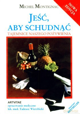 Jeść Aby Schudnąć Tajemnice Naszego Pożywienia Nowa Edycja - Michael Montignac [KSIĄŻKA]