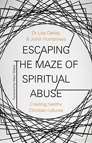 Escaping the Maze of Spiritual Abuse: Creating Healthy Christian Cultures - Lisa Oakley [KSIĄŻKA]