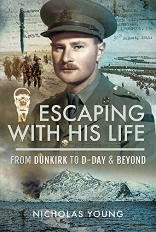 Escaping with His Life: From Dunkirk to Germany via Norway, North Africa and Italian POW Camps - Nicholas Young [KSIĄŻKA]