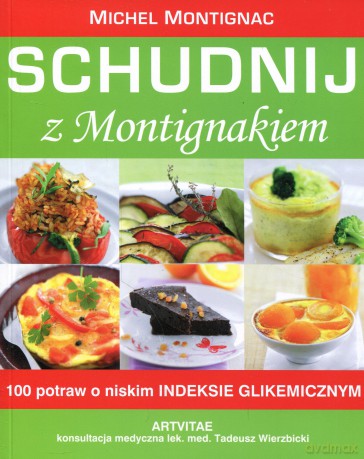 Schudnij Z Montignakiem 100 Potraw O Niskim Indeksie Glikemicznym - Michel Montignac [KSIĄŻKA]