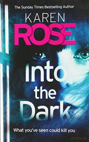 Into The Dark (The Cincinnati Series Book 5): The Absolutely Gripping Sunday Times Top Ten Bestseller - Karen Rose [KSIĄŻKA]