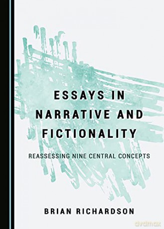 Essays in Narrative and Fictionality: Reassessing Nine Central Concepts - Brian Richardson [KSIĄŻKA]