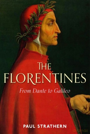 The Florentines: From Dante To Galileo - Paul Strathern [KSIĄŻKA]