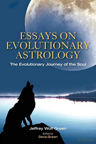 Essays on Evolutionary Astrology: The Evolutionary Journey of the Soul - Jeffrey Green [KSIĄŻKA]