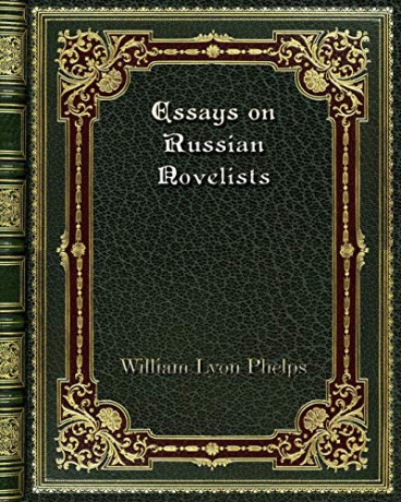 Essays on Russian Novelists - William Lyon Phelps [KSIĄŻKA]