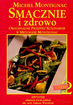 Smacznie i zdrowo - część 2 - Montignac Michel [KSIĄŻKA]