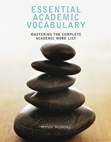 Essential Academic Vocabulary: Mastering the Complete Academic Word List - Helen Huntley [KSIĄŻKA]