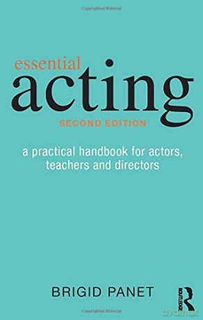 Essential Acting: A Practical Handbook for Actors, Teachers and Directors - Brigid Panet [KSIĄŻKA]