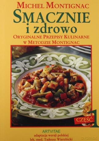 Smacznie i zdrowo - część 1 - Montignac Michel [KSIĄŻKA]