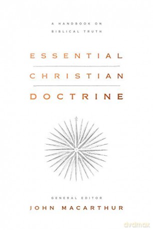 Essential Christian Doctrine: A Handbook on Biblical Truth - John F. MacArthur [KSIĄŻKA]