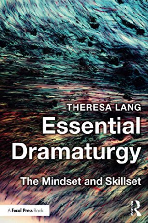 Essential Dramaturgy: The Mindset and Skillset - Theresa Lang [KSIĄŻKA]