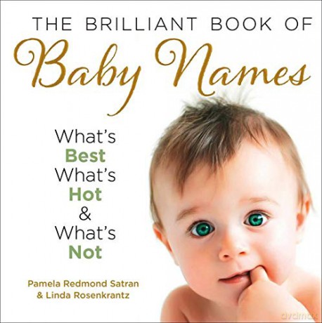 The Brilliant Book Of Baby Names: What'S Best, What'S Hot And What'S Not - Pamela Redmond Satran [KSIĄŻKA]