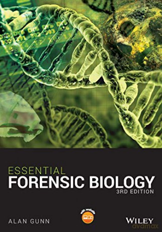 Essential Forensic Biology, 3rd Edition - Alan Gunn [KSIĄŻKA]