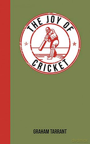 The Joy Of Cricket: For Those Who Love A Good Innings - Graham Tarrant [KSIĄŻKA]