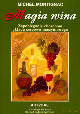 Magia wina. Zapobieganie chorobom układu sercowo-naczyniowego - Montignac Michel [KSIĄŻKA]