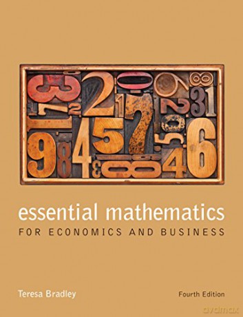Essential Mathematics for Economics and Business, 4th Edition - Teresa Bradley [KSIĄŻKA]