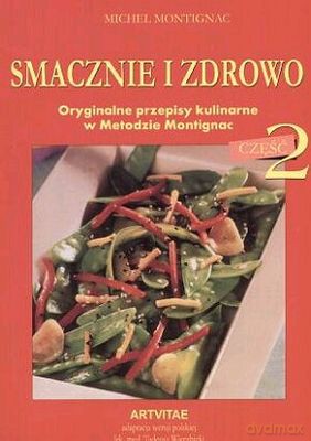 Smacznie I Zdrowo Część 2 - Michel Montignac [KSIĄŻKA]