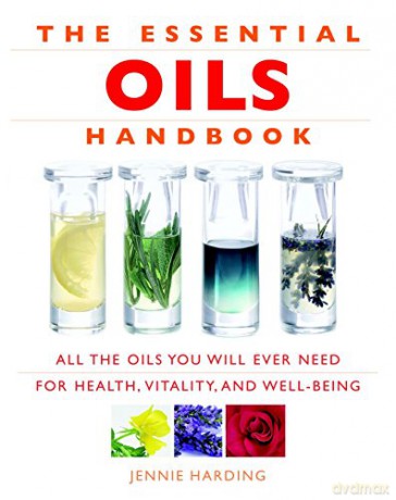 Essential Oils Handbook: All the Oils You Will Ever Need for Health, Vitality and Well-being - Jennie Harding [KSIĄŻKA]