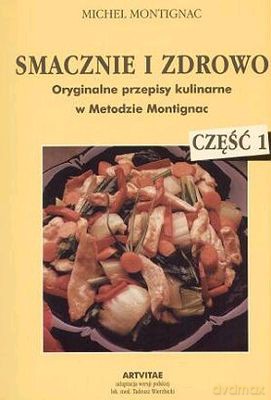 Smacznie I Zdrowo Część 1 - Michel Montignac [KSIĄŻKA]