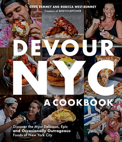 Devour Nyc: A Cookbook: The Journey To Discover The Most Delicious, Epic (And Occasionally Outrageous) Foods Of New York City - Greg Remmey [KSIĄŻKA]