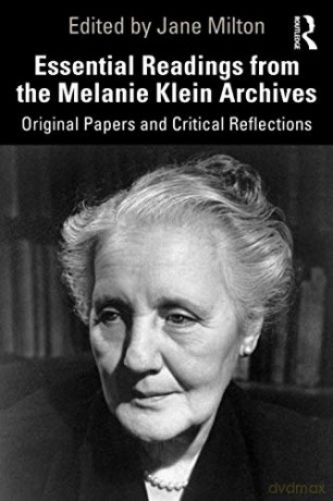 Essential Readings from the Melanie Klein Archives: Original Papers and Critical Reflections - Jane Milton [KSIĄŻKA]