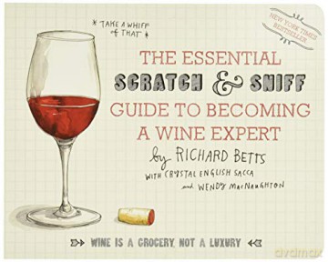 Essential Scratch and Sniff Guide to Becoming a Wine Expert, The - Richard Betts [KSIĄŻKA]
