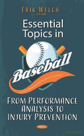 Essential Topics in Baseball: From Performance Analysis to Injury Prevention Sports and Athletics Preparation, Performance, and Psychology - Erik Welch [KSIĄŻKA]