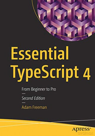 Essential TypeScript 4: From Beginner to Pro - Adam Freeman [KSIĄŻKA]