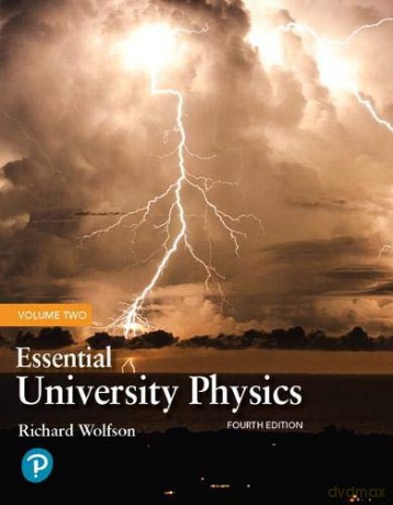 Essential University Physics: Volume 2 - Richard Wolfson [KSIĄŻKA]