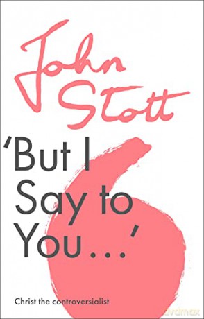 But I Say To You: Christ The Controversialist - John Stott [KSIĄŻKA]
