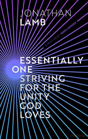 Essentially One: Striving for the Unity God Loves - Jonathan Lamb [KSIĄŻKA]