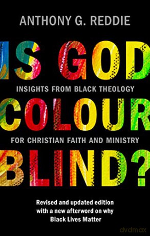 Is God Colour-Blind: Insights From Black Theology For Christian Faith And Ministry. Revised And Updated Edition With A New Afterword On Why Black Lives Matter - Anthony G. Reddie [KSIĄŻKA]