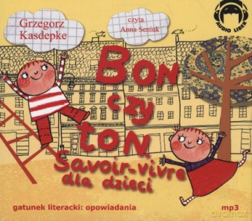 Bon Czy Ton Savoir-Vivre Dla Dzieci (twarda) - Grzegorz Kasdepke [AUDIOBOOK] [CD-MP3]