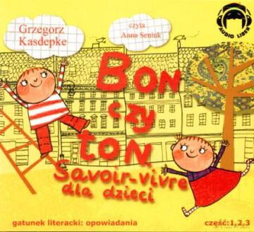 Bon Czy Ton Savoir-Vivre Dla Dzieci Cz.1/2/3 (twarda) - Grzegorz Kasdepke [AUDIOBOOK] [CD]