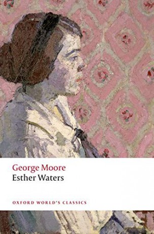 Esther Waters n/e Oxford World's Classics - George Moore [KSIĄŻKA]