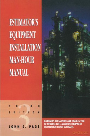 Estimator's Equipment Installation Man-Hour Manual, Third Edition Estimator's Man-Hour Library - John S. Page [KSIĄŻKA]