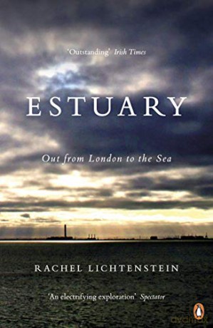Estuary: Out from London to the Sea - Rachel Lichtenstein [KSIĄŻKA]