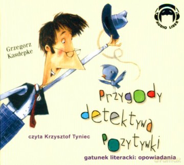 Przygody Detektywa Pozytywki (twarda) - Grzegorz Kasdepke [AUDIOBOOK] [CD]