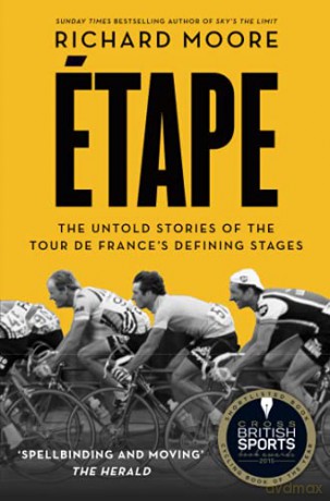 Etape: The Untold Stories of the Tour De France's Defining Stages - Richard Moore [KSIĄŻKA]