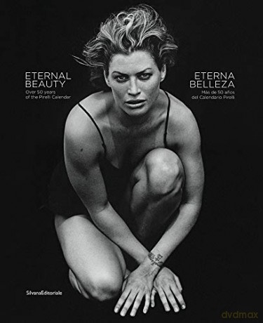 Eternal Beauty: Over 50 Years of the Pirelli Calendar - Walter Guadagnini [KSIĄŻKA]