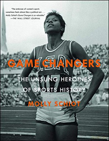 Game Changers: The Unsung Heroines Of Sports History - Molly Schiot [KSIĄŻKA]