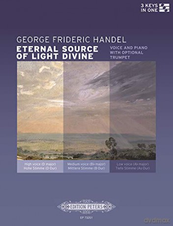 Eternal Source of Light Divine Voice, Piano and Optional Trumpet in B-flat or D: Sammelband, Partitur, Stimme für Stimme, Klavier Orgel, Trompete 3 KEYS IN ONE - Georg Friedrich Händel [KSIĄŻKA]