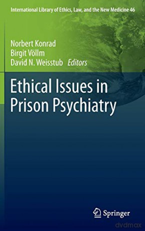 Ethical Issues in Prison Psychiatry: 46 International Library of Ethics, Law, and the New Medicine, 46 - Norbert Konrad [KSIĄŻKA]