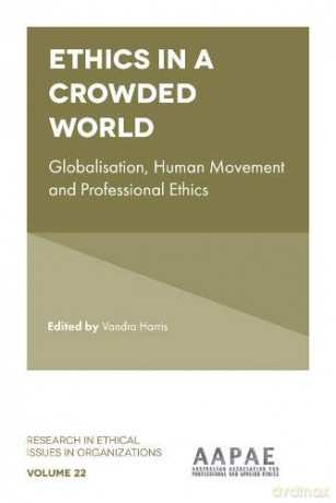 Ethics in a Crowded World: Globalisation, Human Movement and Professional Ethics: 22 Research in Ethical Issues in Organizations 22 - Vandra Harris [KSIĄŻKA]