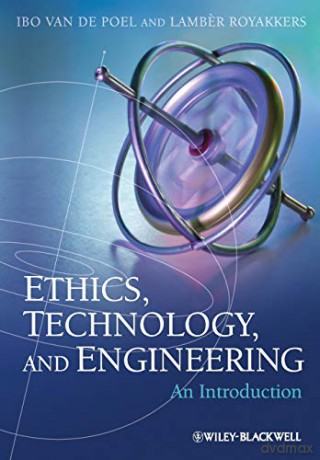 Ethics, Technology and Engineering: An Introduction - Lamber Royakkers [KSIĄŻKA]