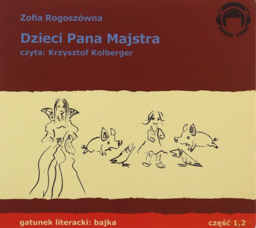 Dzieci Pana Majstra Cz.1/2 (twarda) - Zofia Rogoszówna [AUDIOBOOK] [CD]