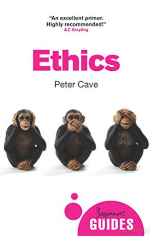 Ethics: A Beginner's Guide Beginner's Guides - Peter Cave [KSIĄŻKA]