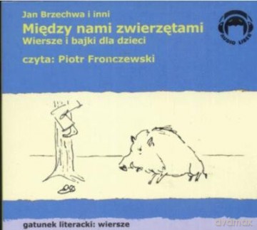 Między Nami Zwierzętami Wiersze I Bajki Dla Dzieci - Jan Brzechwa I Inni [AUDIOBOOK] [CD]