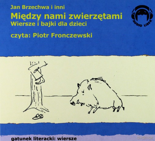 Między Nami Zwierzętami Wiersze I Bajki Dla Dzieci - Jan Brzechwa I Inni [AUDIOBOOK] [CD]